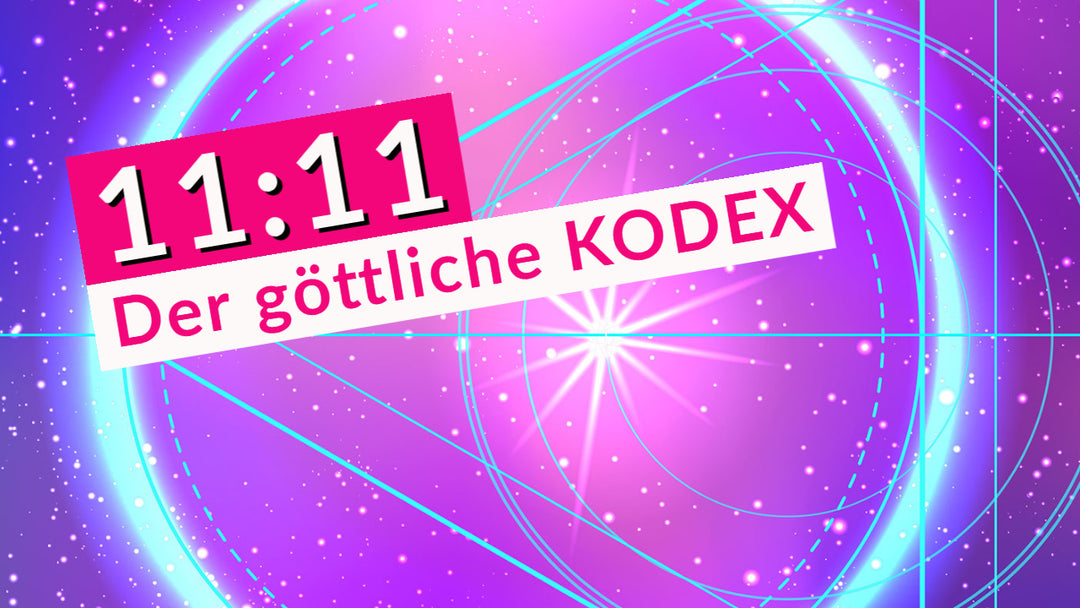 Der göttliche Kodex 11:11